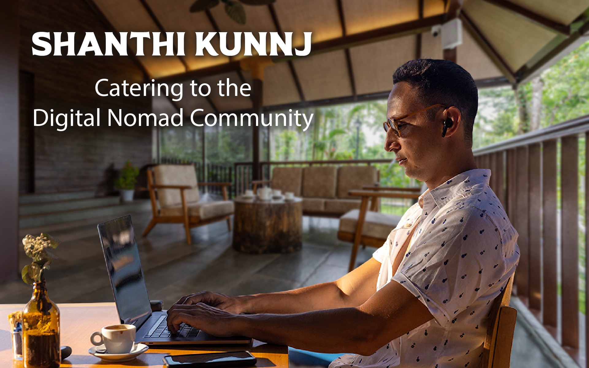 Shanthi Kunnj: Catering to the Digital Nomad Community